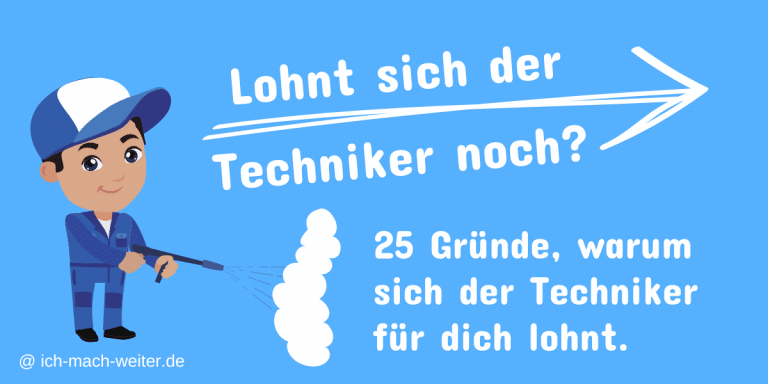 Read more about the article Lohnt sich der Techniker noch? 25 Gründe für eine Weiterbildung zum Staatlich geprüften Techniker!