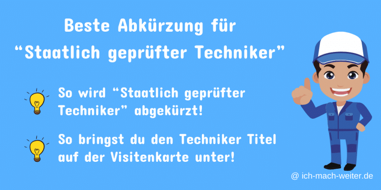 Mehr über den Artikel erfahren Staatlich geprüfter Techniker Abkürzung? Wie lässt sich Staatlich geprüfter Techniker als Titel abkürzen und auf der Visitenkarte unterbringen?