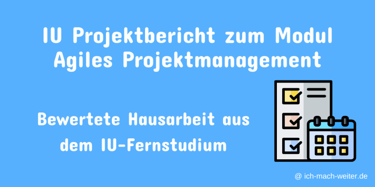 Mehr über den Artikel erfahren IU Projektbericht im Modul „Agiles Projektmanagement“ (DLBDBAPM01) als Hilfestellung für dein IU Studium