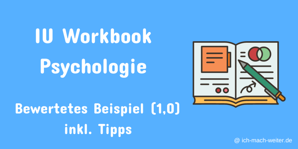 IU Psychologie Workbook 1,0 !! Bewertete Beispiel Hausarbeit