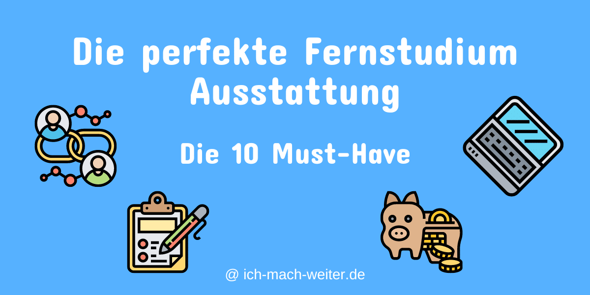 Read more about the article Die 10 Must-Have der perfekten Fernstudium Ausstattung!