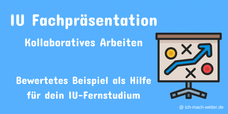 Mehr über den Artikel erfahren IU Fachpräsentation Kollaboratives Arbeiten – bewertetes Beispiel!