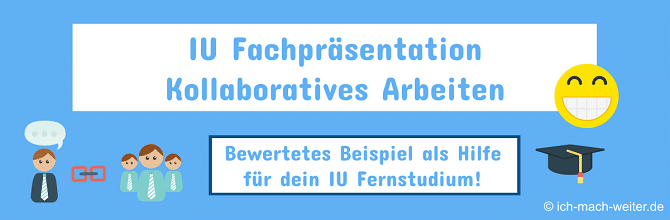 Read more about the article IU Fachpräsentation Kollaboratives Arbeiten – bewertetes Beispiel!