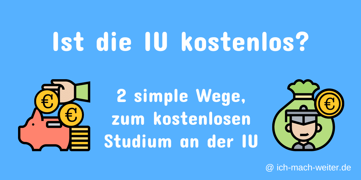 Read more about the article Ist die IU kostenlos? 2 Möglichkeiten, um an der IU für 0 € zu studieren!