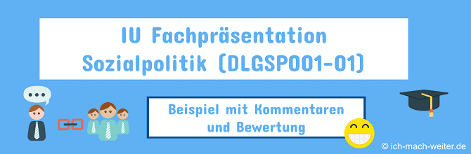 Read more about the article IU Fachpräsentation Sozialpolitik – bewertetes Beispiel mit Kommentaren!