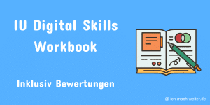 IU Digital Skills Workbook als Inspiration für dein IU Fernstudium - Inklusiv Bewertungen