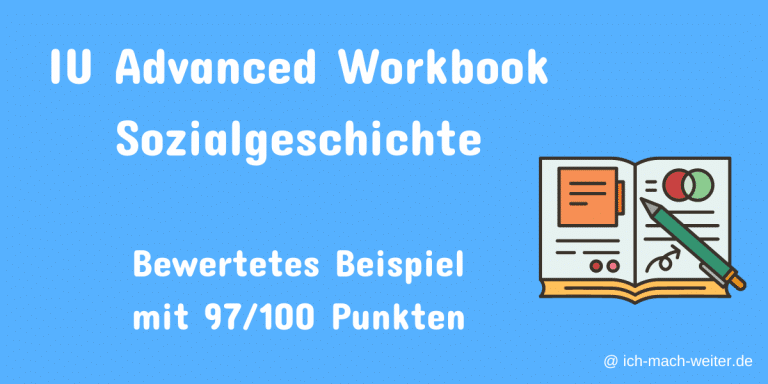Read more about the article IU Advanced Workbook: Sozialgeschichte, Philosophie, Ethik – Bewertung 97 von 100 Punkten!