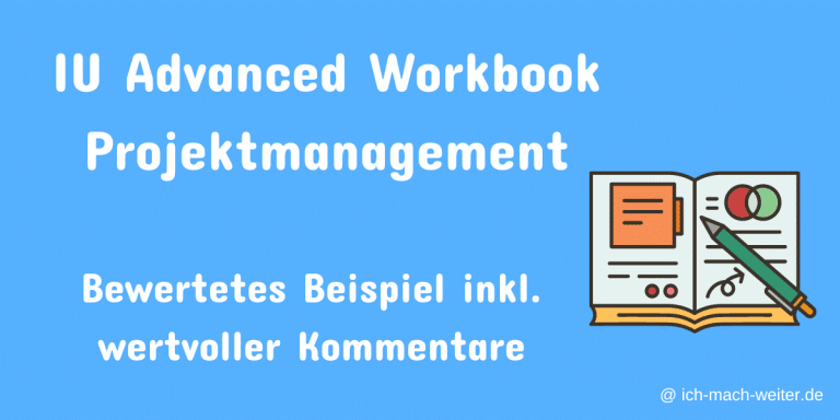 Read more about the article IU Advanced Workbook: Projektmanagement – 87 von 100 Punkten – inkl. Kommentaren!