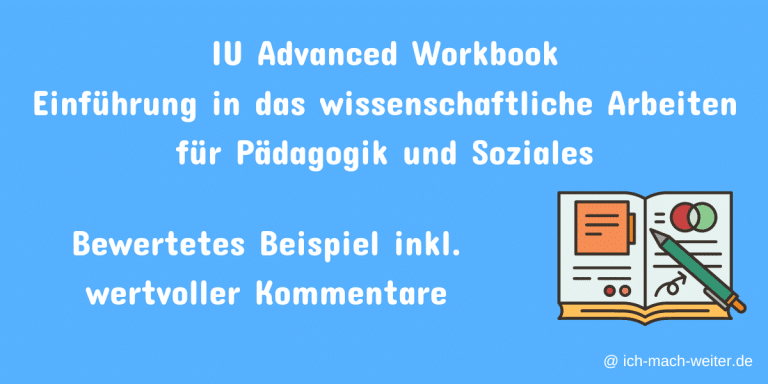 Read more about the article IU Advanced Workbook: Einführung in das wissenschaftliche Arbeiten für Pädagogik und Soziales – inkl. Kommentaren!
